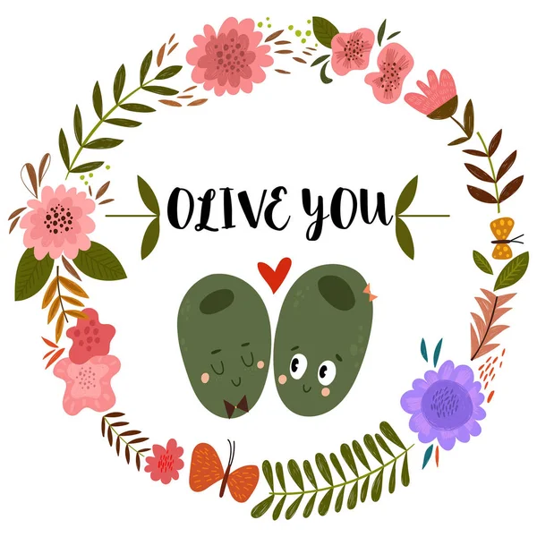 Olive You. Romantic hand drawn card with floral frame and olives — Stock Vector