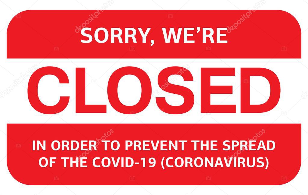 Information warning sign sorry, we are closed stamp. Quarantine measures in public places. Restriction and caution coronavirus news covid-19. Graphic vector for web, print, banner, flyer, illustration. Closing announcement.