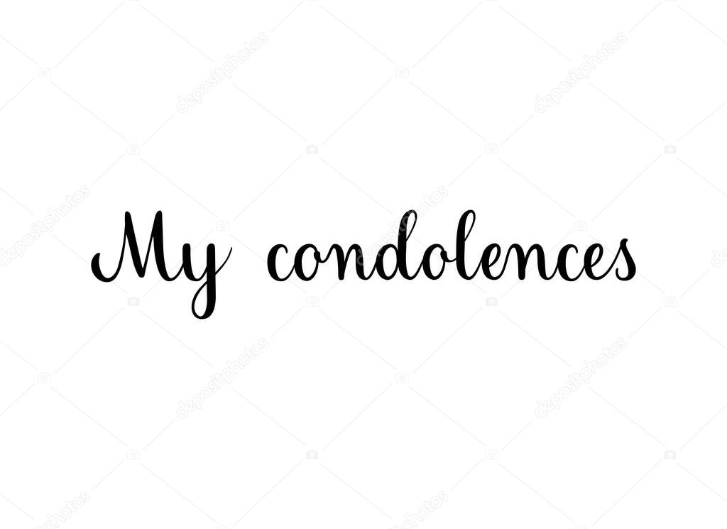 My condolences. Handwritten black vector text on white background. Brush calligraphy style. Condolence message.