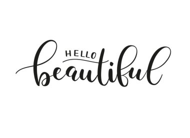 Merhaba güzelim. Güzellik ve kendine bakmayla ilgili el yazısı. Beyaz arkaplanda siyah vektör metni. Fırça kaligrafi biçimi