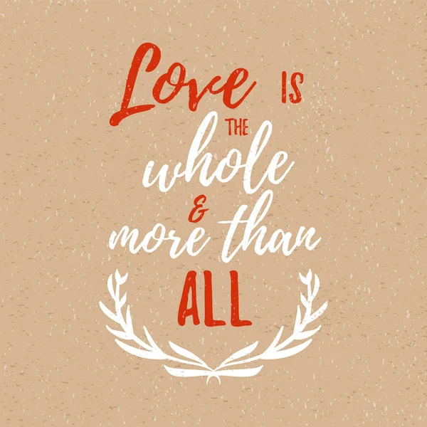 Love is the whole and more than all -  Inspirational quote, Vector lettering for card and poster design, social media content — Stock Vector