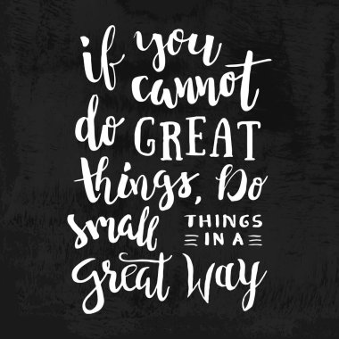 If You Cannot Do Great Things, Do Small Things In a Great Way - Motivation phrase, hand lettering saying. Motivational quote clipart