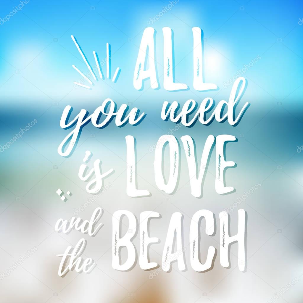 All you need is love and the beach - Design element for housewarming poster, t-shirt design. Vector Hand drawn brush lettering