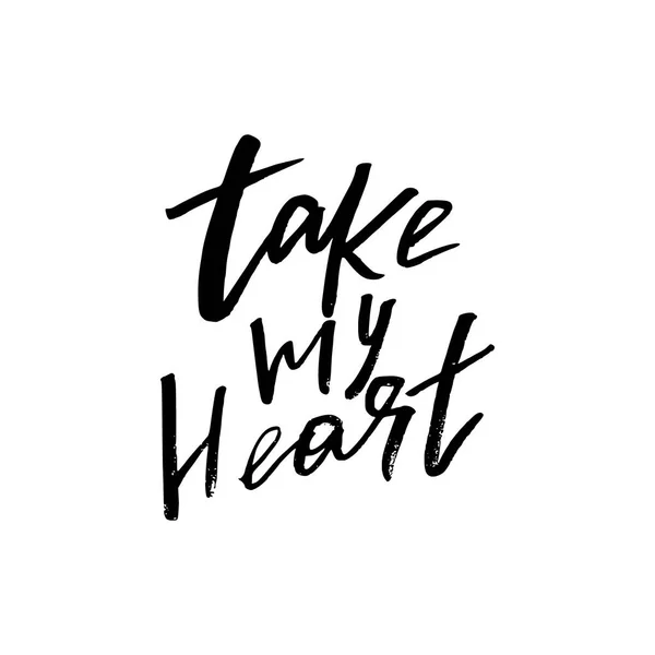 Take My Heart - Cartão de Dia dos Namorados feliz com texto de caligrafia —  Vetores de Stock