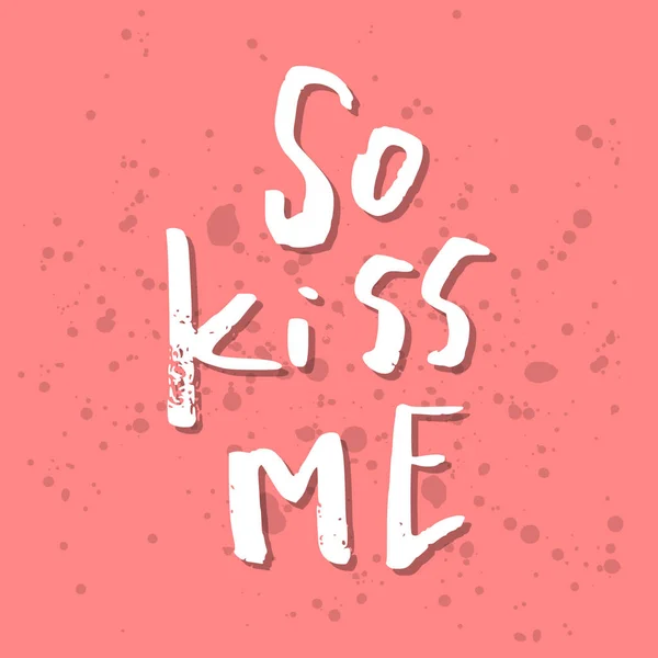 Έτσι Kiss Me - ημέρα του Αγίου Βαλεντίνου εμπνευσμένη ρομαντική χειρόγραφες q — Διανυσματικό Αρχείο