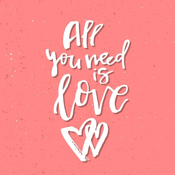 All You Need is Love - Inspirational Valentines Day romantic han — стоковый вектор