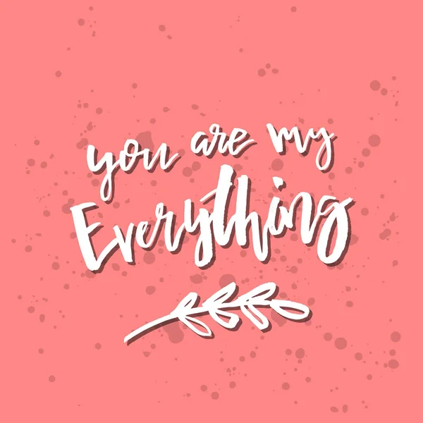 You Are My Everything - Inspirational Valentines day romantic ha — Stock Vector