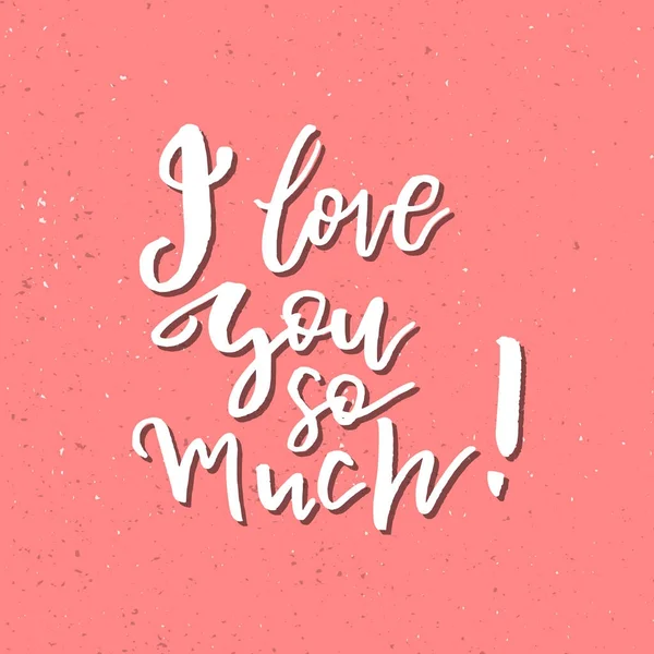 I Love You So Much - inspirerende Valentines dag romantische handw — Stockvector