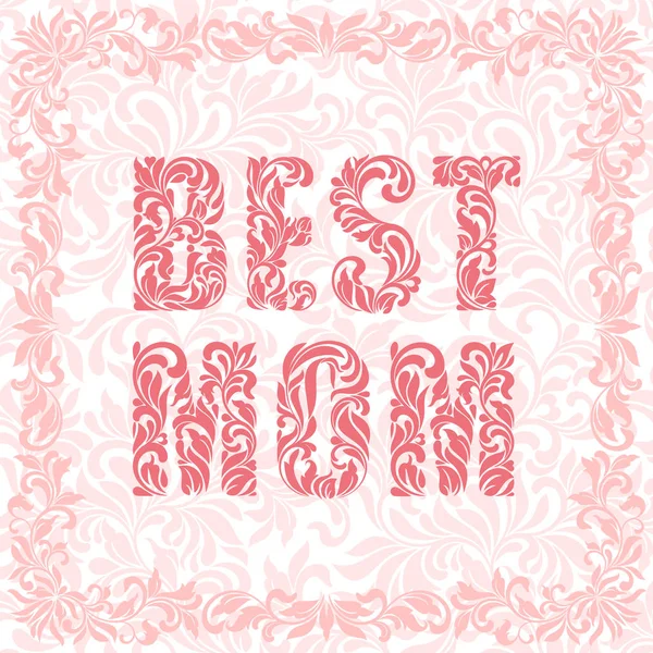 BEST MOM. Decorative Font made in swirls and floral elements. Floral border. — Stock Vector