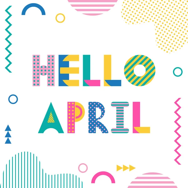Hallo April. Trendy geometrisch lettertype in memphis stijl van de jaren 80-90s. Tekst en abstract geometrische vormen geïsoleerd op witte achtergrond — Stockvector