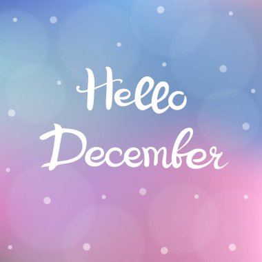 Merhaba Aralık. Mektup. Bokeh ile yumuşak bulanık bir arkaplan üzerine beyaz el yazısı metin.