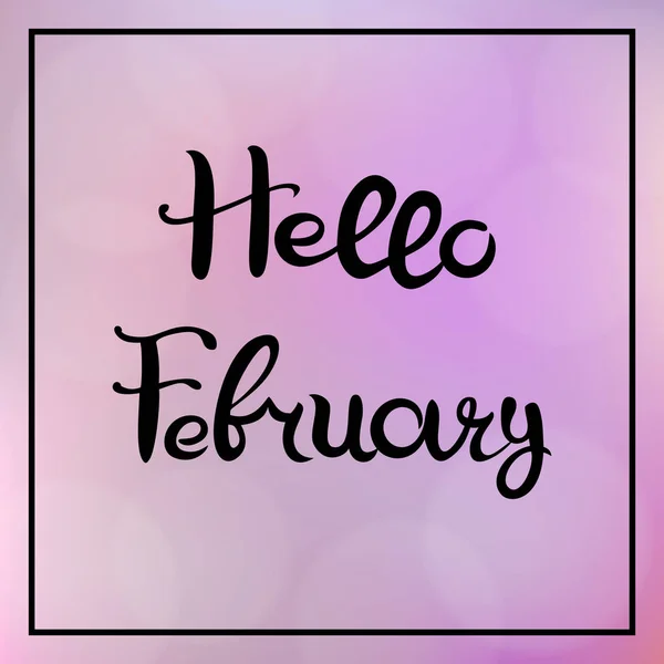 Hello February. Lettering. Hand drawn Inscription. Blurred background with bokeh. — Stock Vector