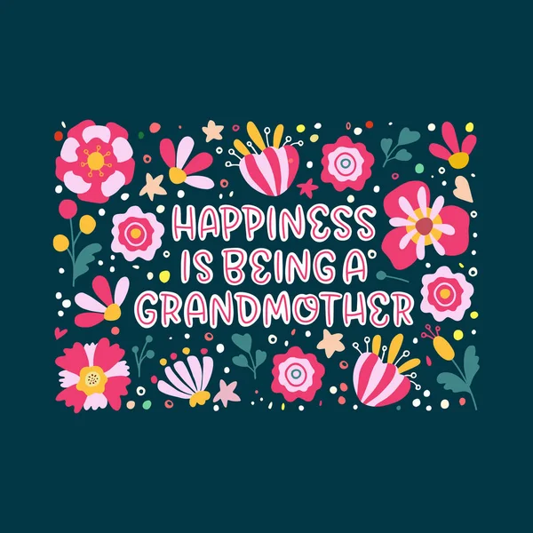 Happiness Being Grandmother Lettering Quote Bright Typography Illustration Frame Flowers — Stock Vector