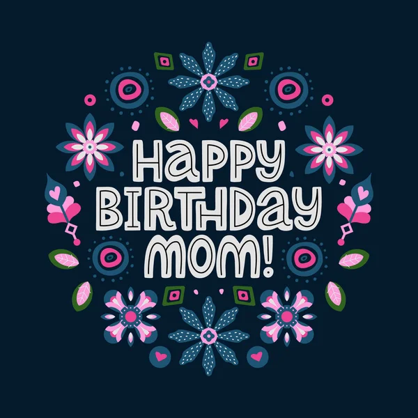 Happy Birthday Mom Lettering Quote Vector Congratulatory Phrase Mother Floral — Stock Vector