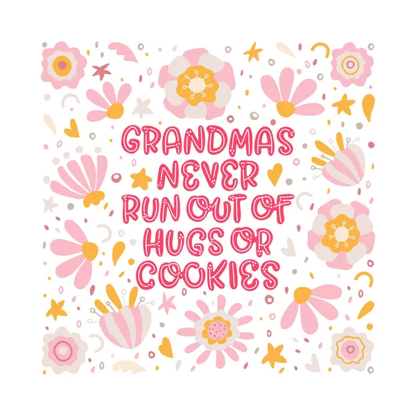 Grandmas Never Run Out Hugs Cookies Bright Lettering Illustration Flowers — Stock Vector