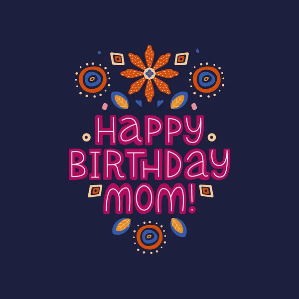 Feliz Aniversário Mãe Lettering Citação Frase Parabéns Vetorial Para Mãe —  Vetores de Stock