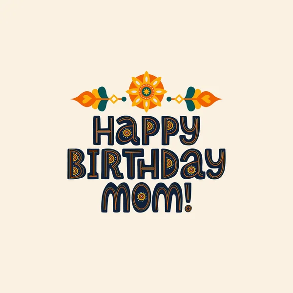 Happy Birthday Mom Lettering Quote Vector Congratulatory Phrase Mother Floral — Stock Vector