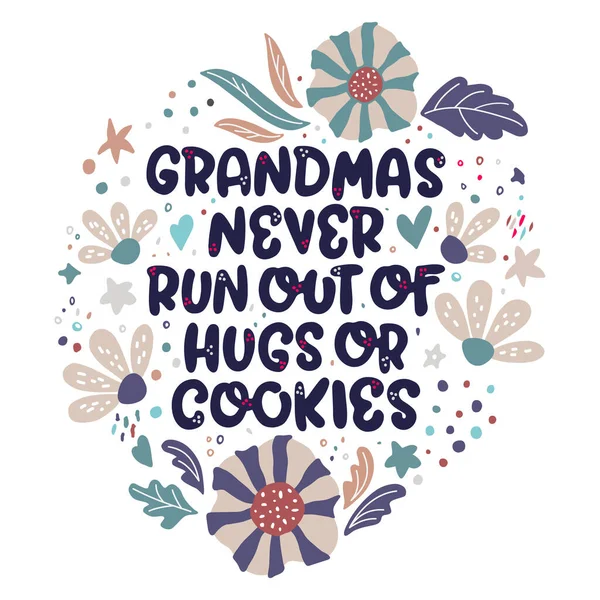 Grandmas Never Run Out Hugs Cookies Bright Lettering Quote Flowers — Stock Vector