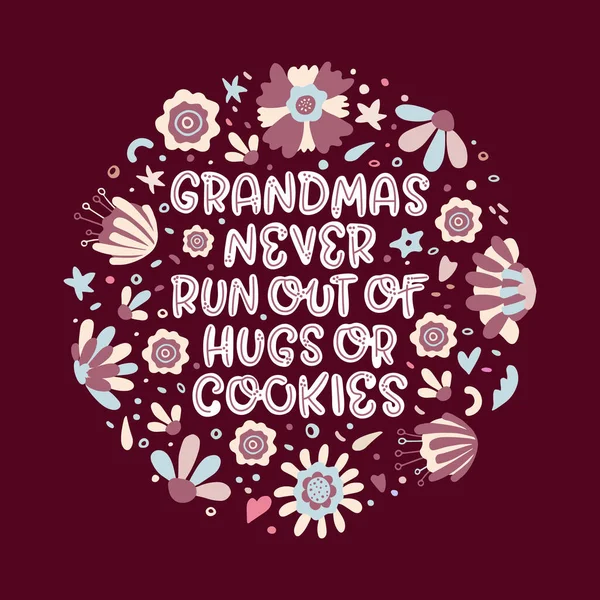 Grandmas Never Run Out Hugs Cookies Modern Lettering Quote Flowers — Stock Vector