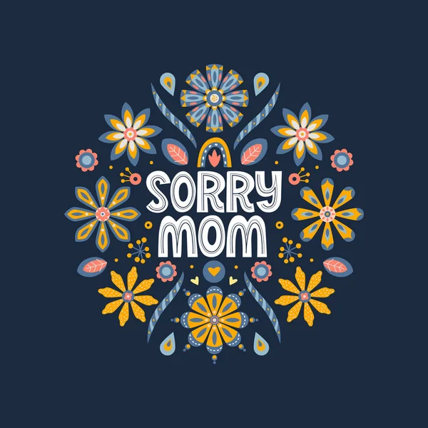 Συγγνώμη Μαμά Γράψιμο Απόσπασμα Vector Εμπνευσμένη Φράση Για Μητέρα Floral — Διανυσματικό Αρχείο