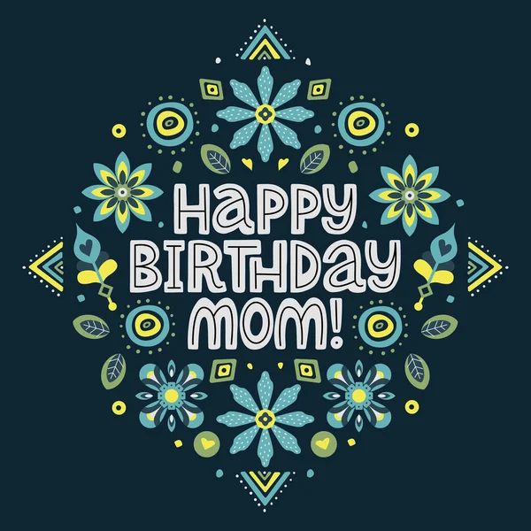 Happy Birthday Mom Lettering Quote Vector Congratulatory Phrase Mother Floral — Stock Vector