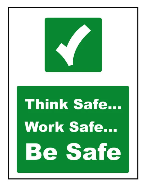 Think safe work safe be safe safety first sign