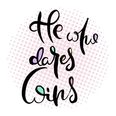 Cüret eden kazanır. Eski tarz el yapımı karalama harfleri olan homurdanma kartı. El çizimi vintage vektör tipografi çizimi