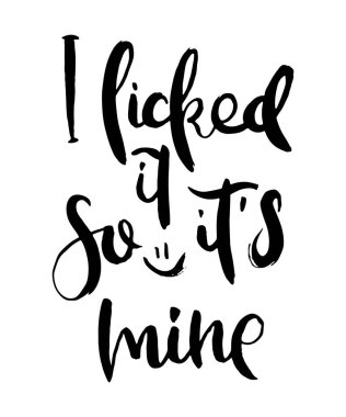 Ben yaladım, o yüzden benim. Grunge izole edilmiş sanat eserleri yazıyor. Tişört grafikleri için tipografi damgası, baskı, poster, afiş, broşür, etiket, kartpostal. Vektör resmi