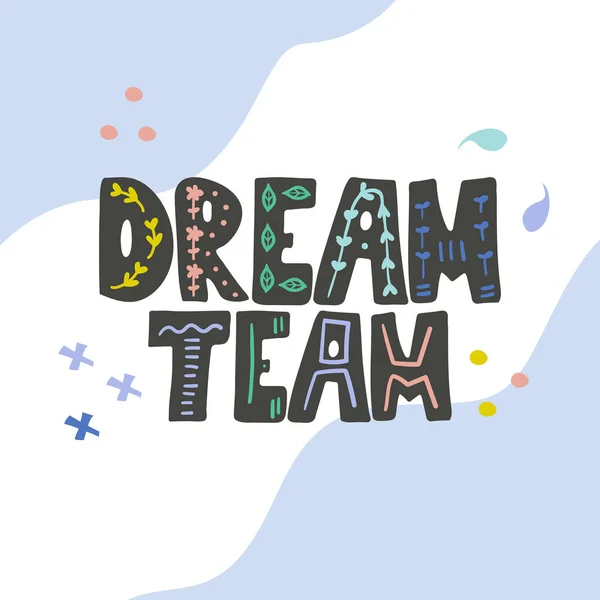 Dream Team Hand Drawn Vector Lettering Hand Drawn Inspiring Motivating — Stock Vector