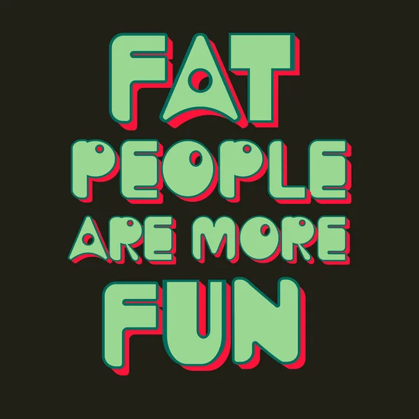 脂肪の人々はもっと楽しいです オリジナルTシャツデザイン — ストックベクタ