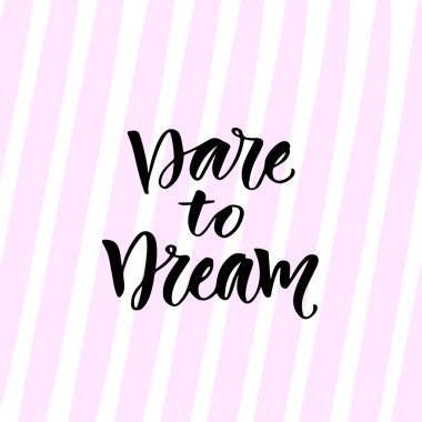 Rüya için cesaret. Vektör yazı ver. Motivasyonel ilham verici modern hat