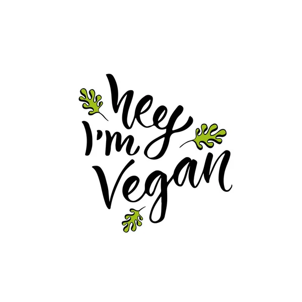 Hey I am Vegan. Modern handwritten calligraphy. Vector hand drawn lettering — Stock Vector