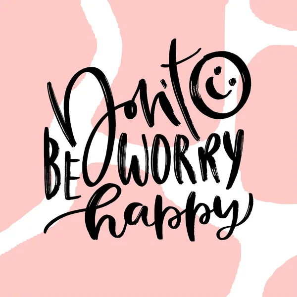 Dont worry be happy. Calligraphic motivational poster. — Stock Vector