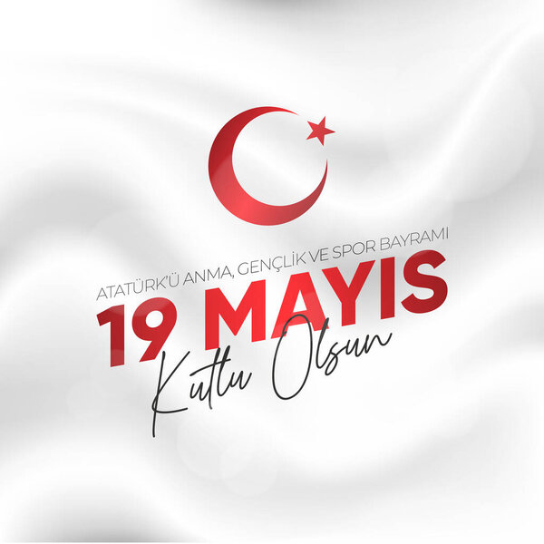 19 Mayis Ataturk'u Anma, Genclik ve Spor Bayrami. Translation: May 19 Commemoration of Ataturk, Youth and Sports Day.