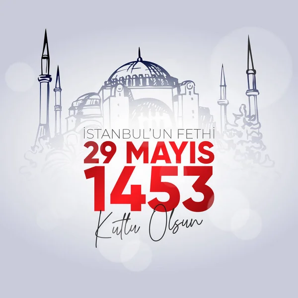 29 Mays 1453 İstanbul 'un Fethi Kutlu Olsun. Çeviri: 29 Mayıs İstanbul 'un Zaferi.