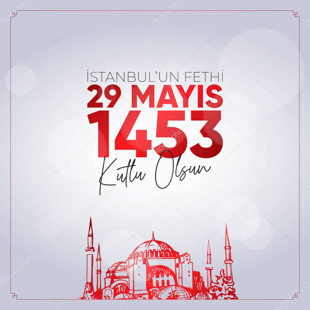 29 Mays 1453 Istanbul'un Fethi Kutlu Olsun. Translation: May 29 Happy Conquest of Istanbul.