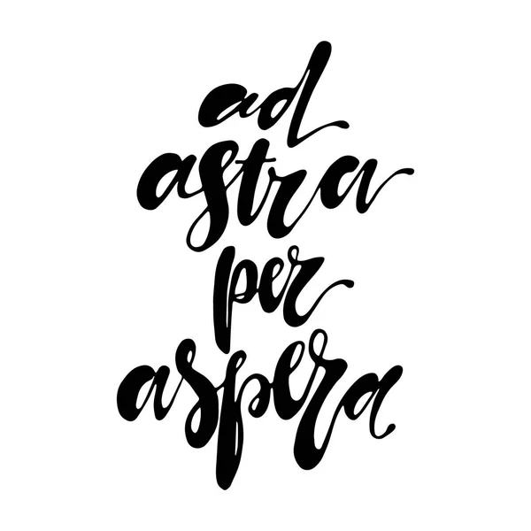 Per Aspera Ad Astra - latin phrase means Through Hardships To The Stars
