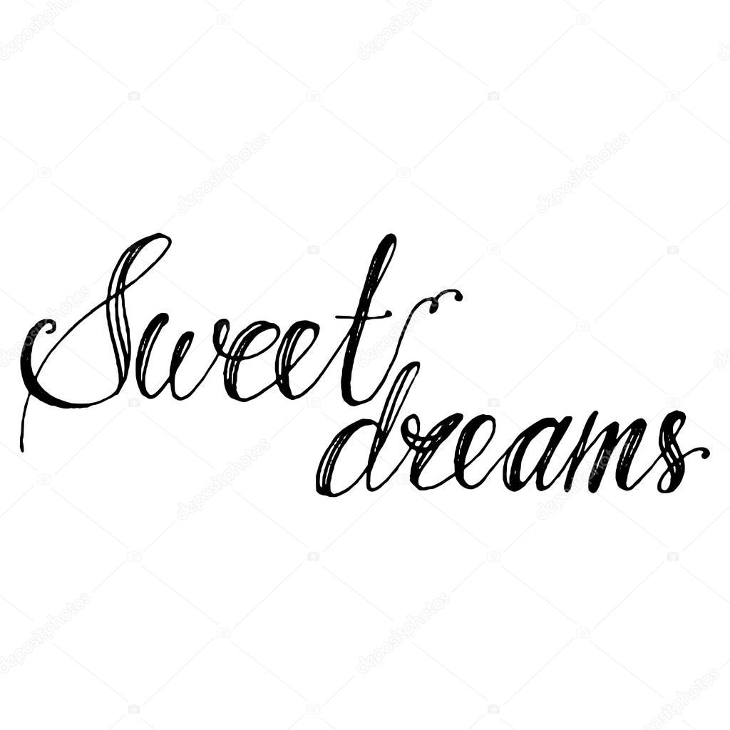 Hand drawn vector lettering. Phrase Sweet dreams by hand. Isolated vector illustration. Handwritten modern calligraphy. Inscription for postcards, posters, prints, greeting cards.
