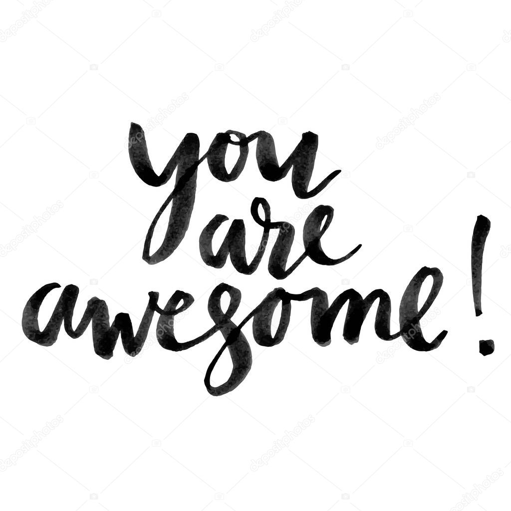 You are awesome. Hand drawn creative calligraphy and brush pen lettering, design for holiday greeting cards and invitations.