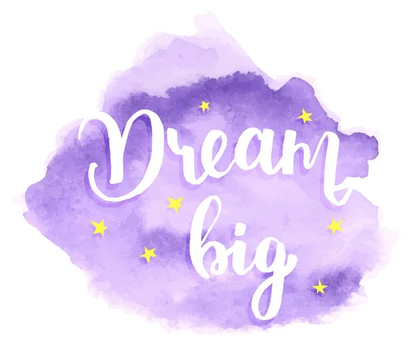 Dream Big - akvarel nápisy — Stockový vektor
