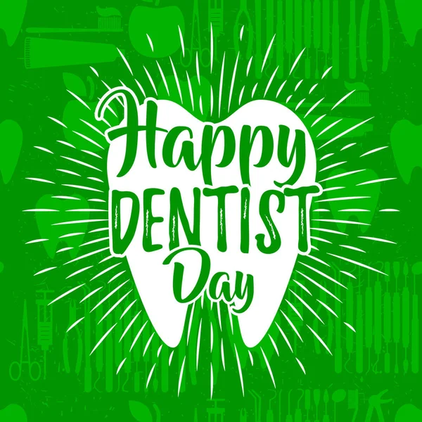 Happy dentist day. Tooth. Health care. Hipster emblem. Greeting card. Hand drawn lettering design. Vector illustration — Stock Vector