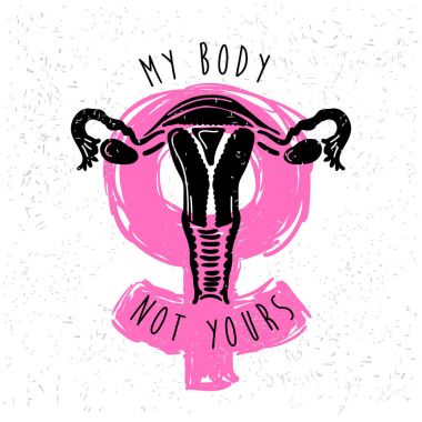 Vücudum, senin değil. Rahim, rahim büyük kadın üreme cinsel organ. Kız gibi döğüşüyorsun. Feminizm kavramı. Kadının simgesi. Amblem, t-shirt, etiket, poster, duvar dekorasyonu, yazdırma, düzeltme eki için tasarım