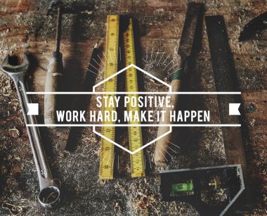 Tools for woodworks, craftsman tools in woodshop, text: Stay Positive Work Hard Make It Happen clipart