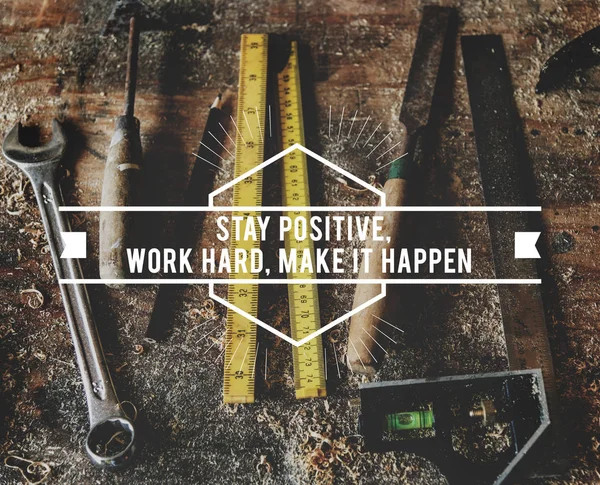 Tools for woodworks, craftsman tools in woodshop, text: Stay Positive Work Hard Make It Happen