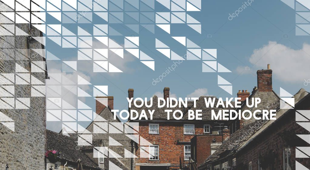 Beautiful brick townhouse building, british architecture, concept You Didn't Wake Up Today To Be Mediocre
