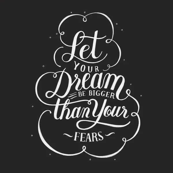 Let your dream be bigger than your fears illustration