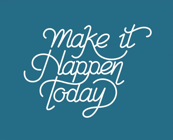 Make Happen Today Inspirational Quote — Stock Photo, Image