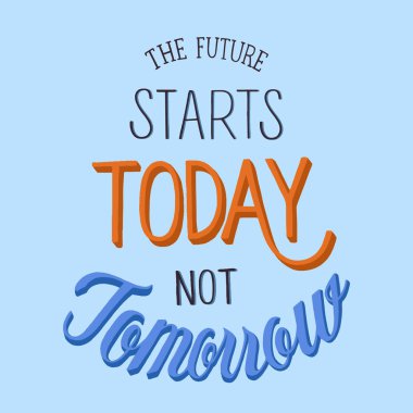 Gelecek bugün değil yarın başlıyor