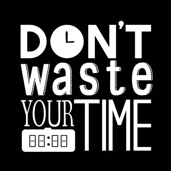 Don Waste Your Time Quote — стоковое фото