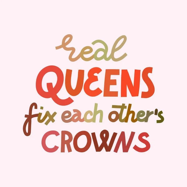 Feminist Lettering Quote Real Queens Fix Each Other Crowns Women — Stock Vector